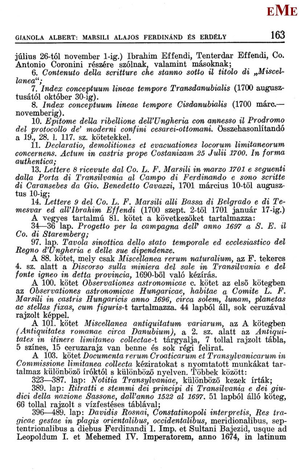 Index conceptuum lineae tempore Cisdanubialis (1700 márc. novemberig). 10. pitome della ribellione dell'ungheria con cmnesso il Prodromo del protocollo de' moderni confini cesarei-ottomam.