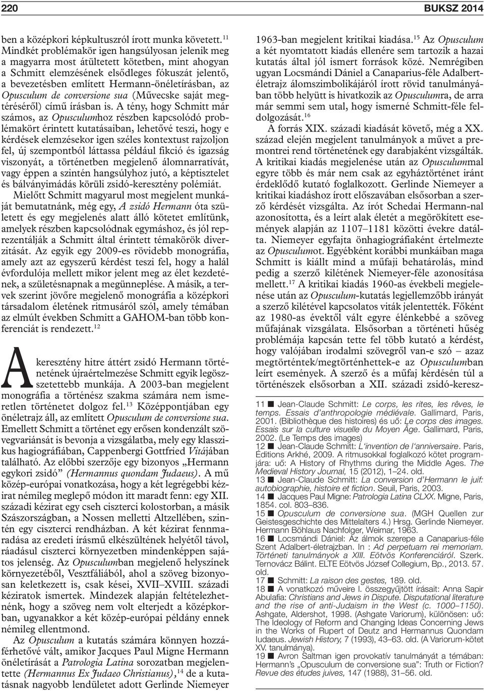Hermann-önéletírásban, az Opusculum de conversione sua (Művecske saját megtéréséről) című írásban is.