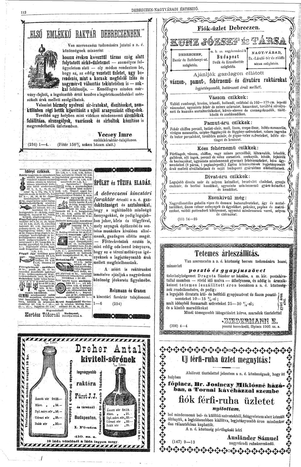 hgy az, az eddig vezetett üzletet, ugy be rendezés, mint a krnak megfelelő izlés és nagymérvű választás tekintetében is sk kal felülmúlja.