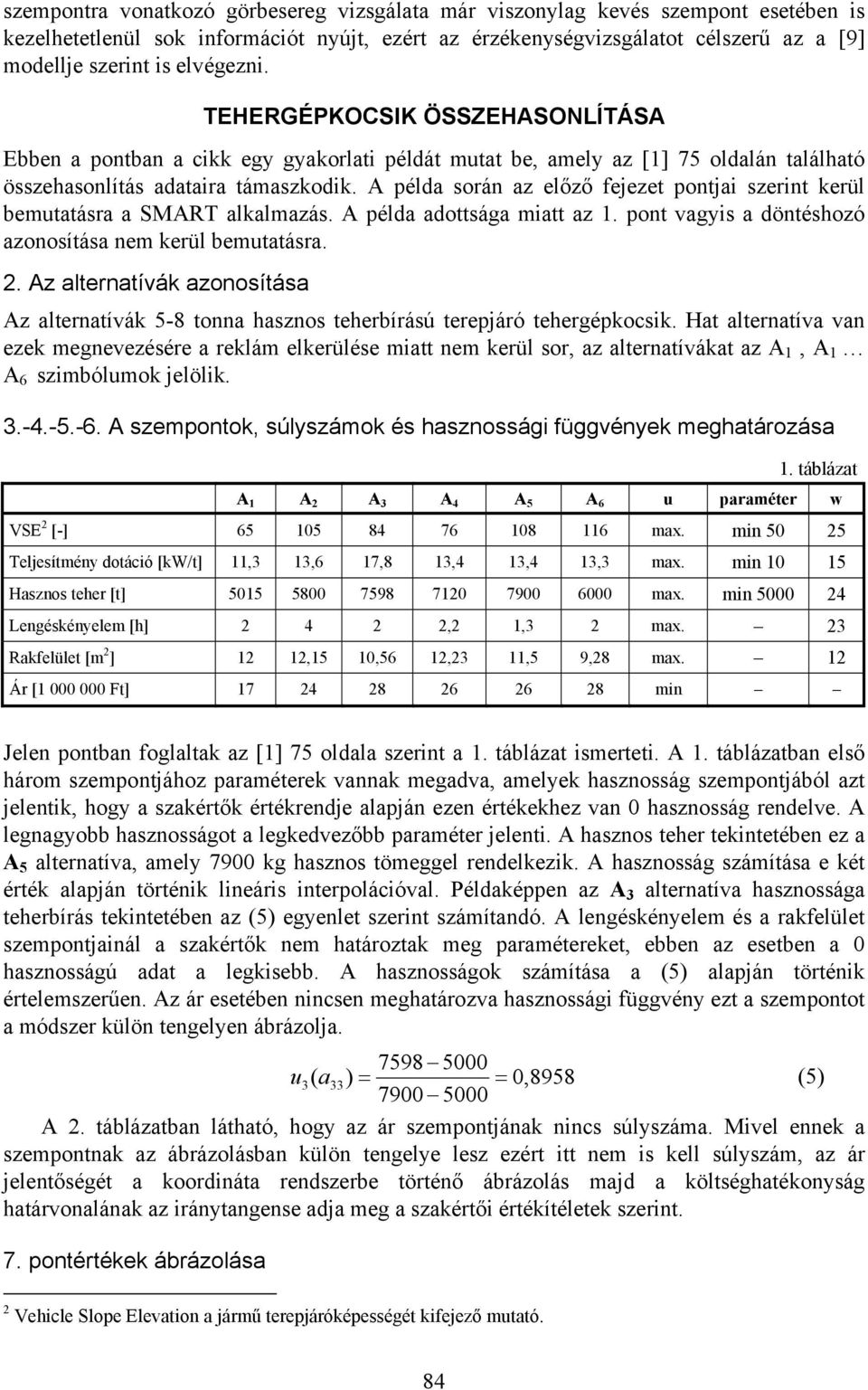 péld dottság mitt z. pot vgyis dötéshozó zoosítás em kerül bemuttásr.. z ltertívák zoosítás z ltertívák 5-8 to hszos teherbírású terepáró tehergépkocsik.