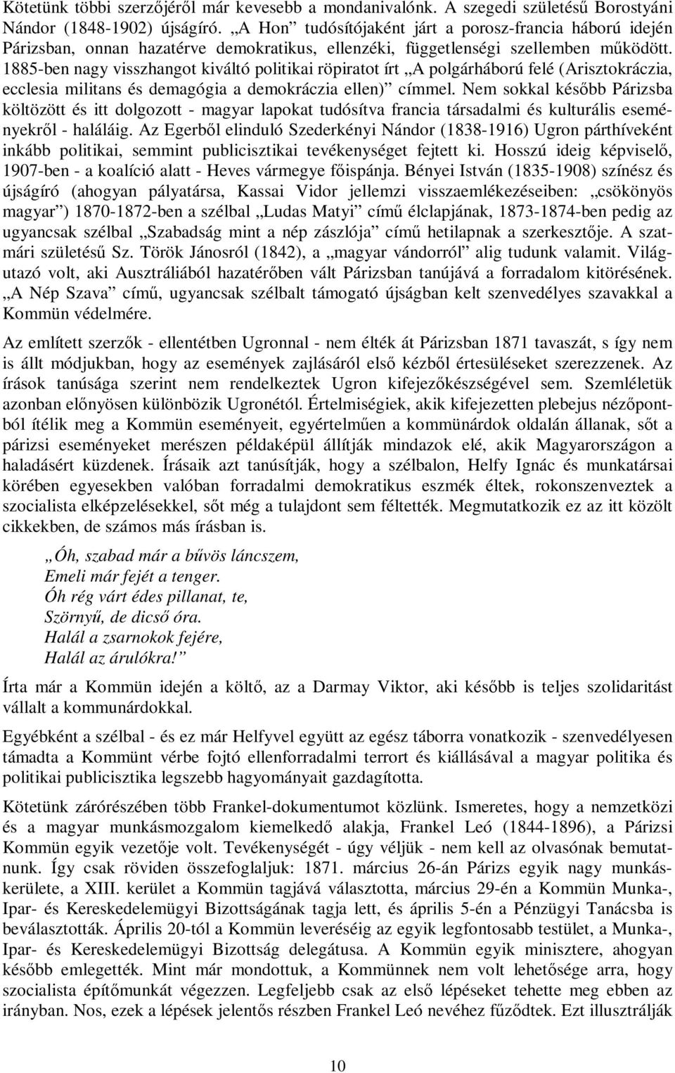 1885-ben nagy visszhangot kiváltó politikai röpiratot írt A polgárháború felé (Arisztokráczia, ecclesia militans és demagógia a demokráczia ellen) címmel.