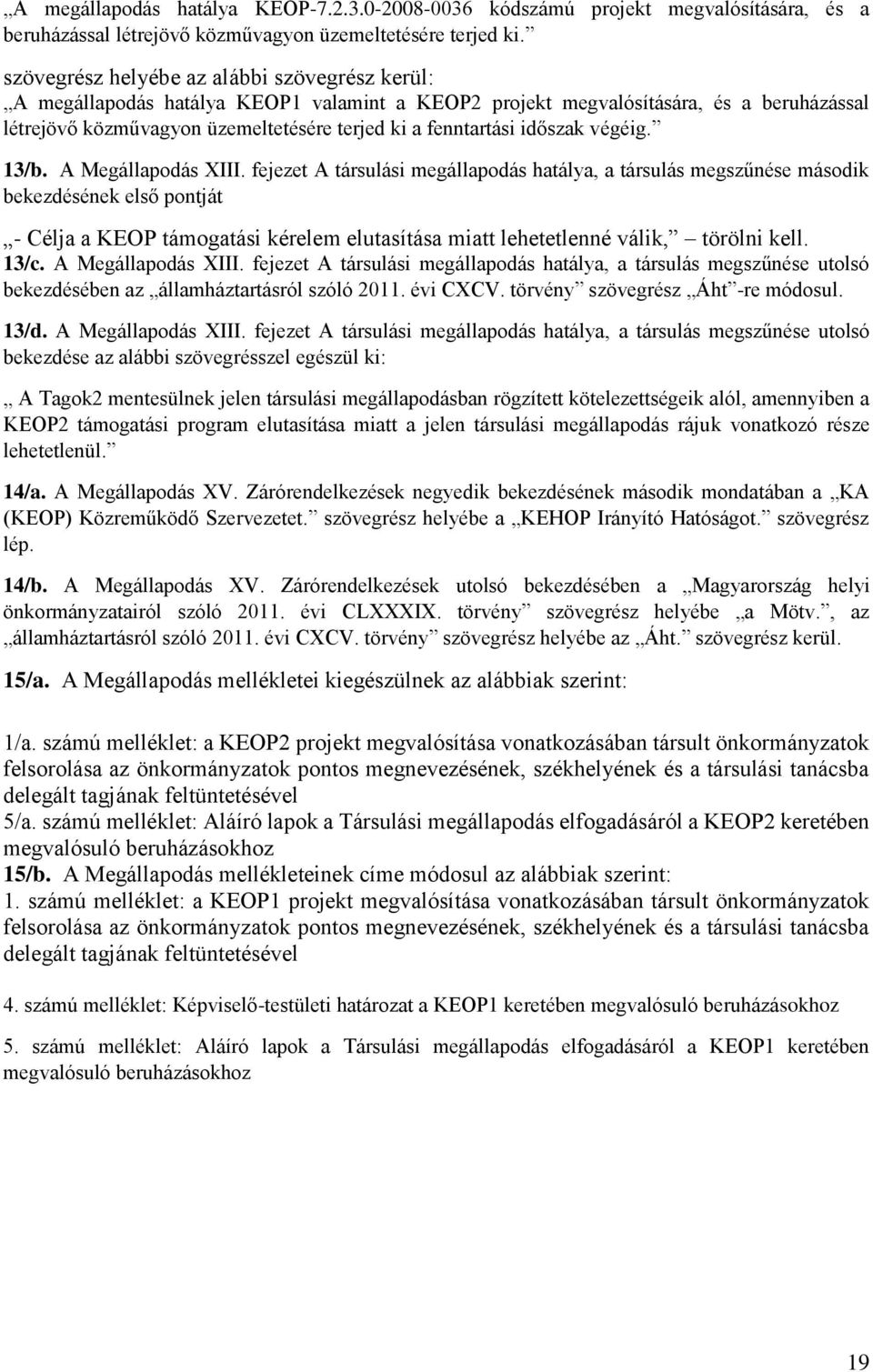 időszak végéig. 13/b. A Megállapodás XIII.