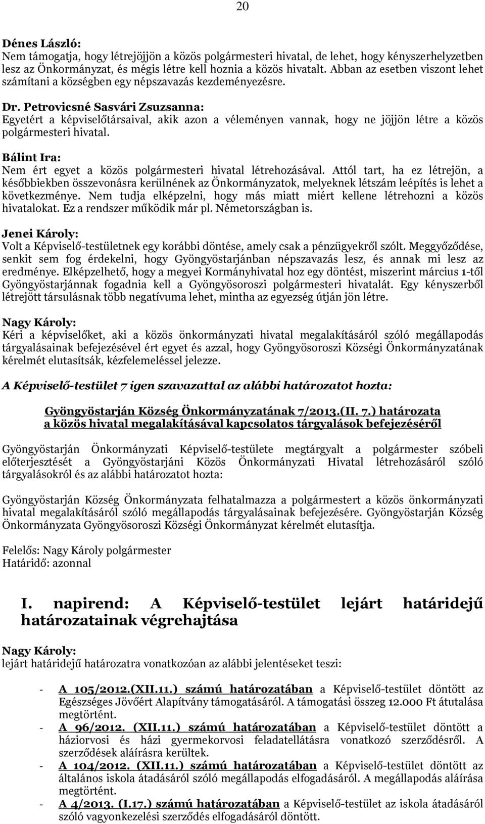 Petrovicsné Sasvári Zsuzsanna: Egyetért a képviselőtársaival, akik azon a véleményen vannak, hogy ne jöjjön létre a közös polgármesteri hivatal.