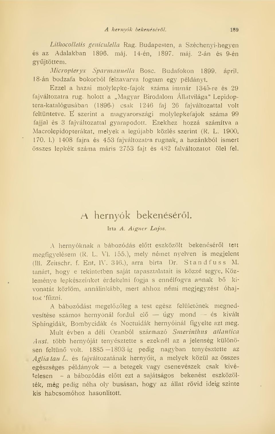 holott a Magyar Birodalom Állatvilága" Lepidoptera-katalógusában (1896) csak 1246 faj 26 faj változattal volt feltüntetve.