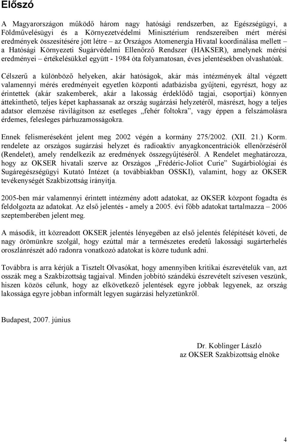 jelentésekben olvashatóak.