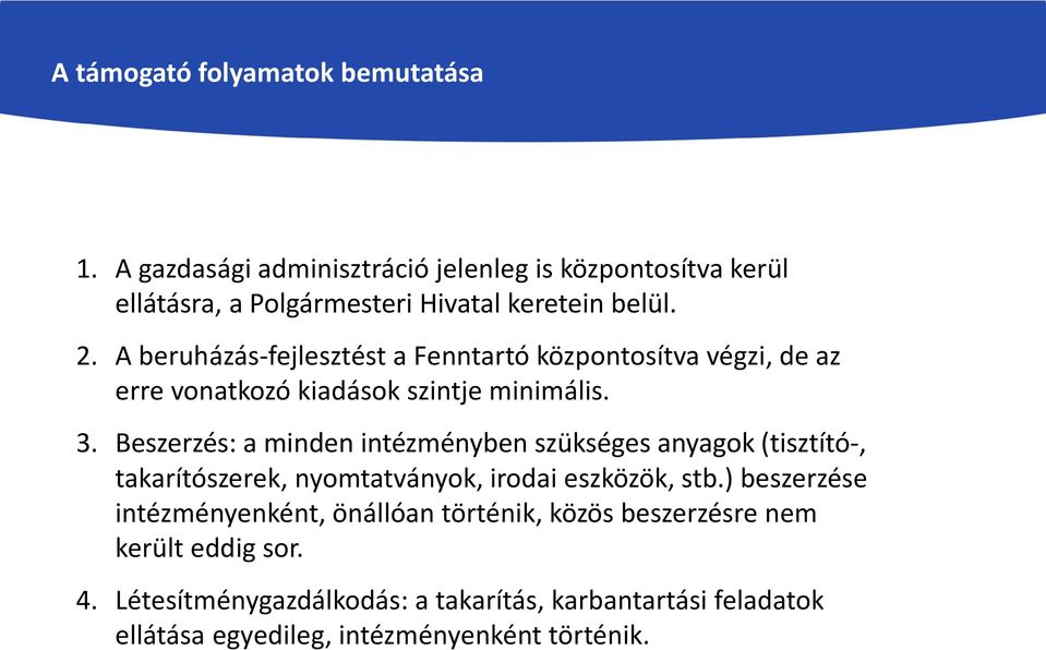 A beruházás-fejlesztést a Fenntartó központosítva végzi, de az erre vonatkozó kiadások szintje minimális. 3.