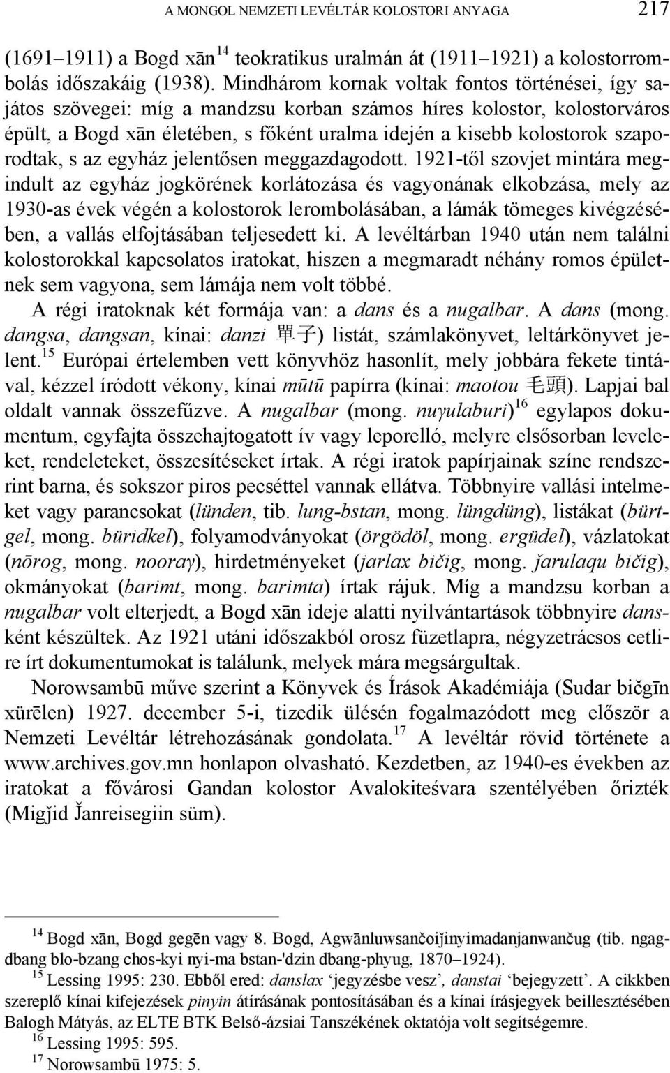 szaporodtak, s az egyház jelentősen meggazdagodott.