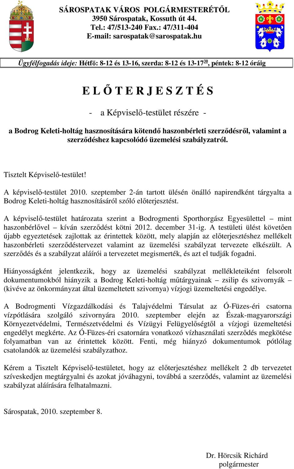 haszonbérleti szerzıdésrıl, valamint a szerzıdéshez kapcsolódó üzemelési szabályzatról. Tisztelt Képviselı-testület! A képviselı-testület 2010.