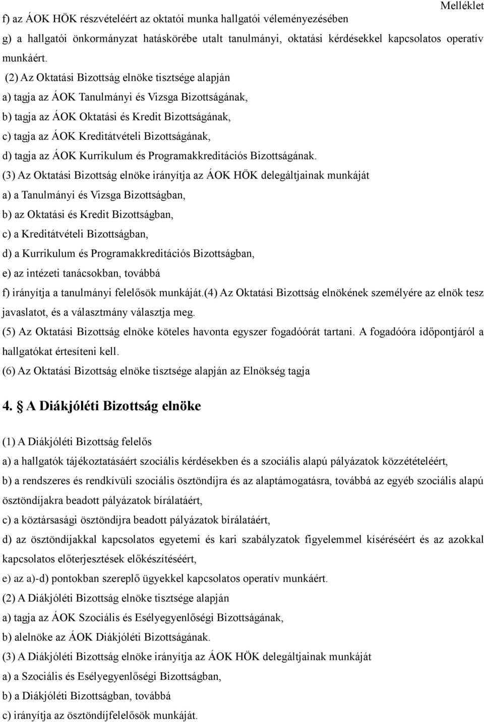 d) tagja az ÁOK Kurrikulum és Programakkreditációs Bizottságának.