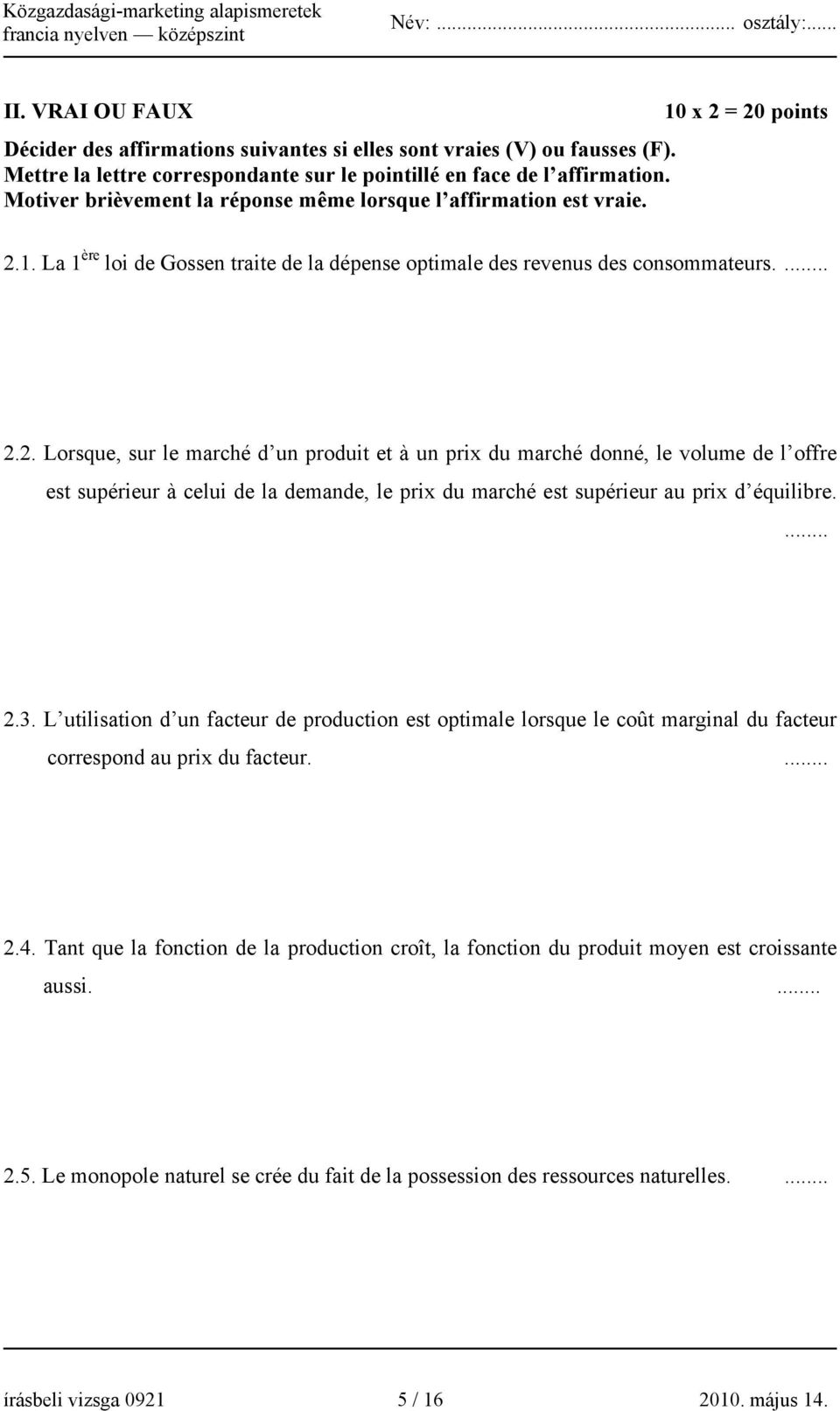 1. La 1 ère loi de Gossen traite de la dépense optimale des revenus des consommateurs.... 2.