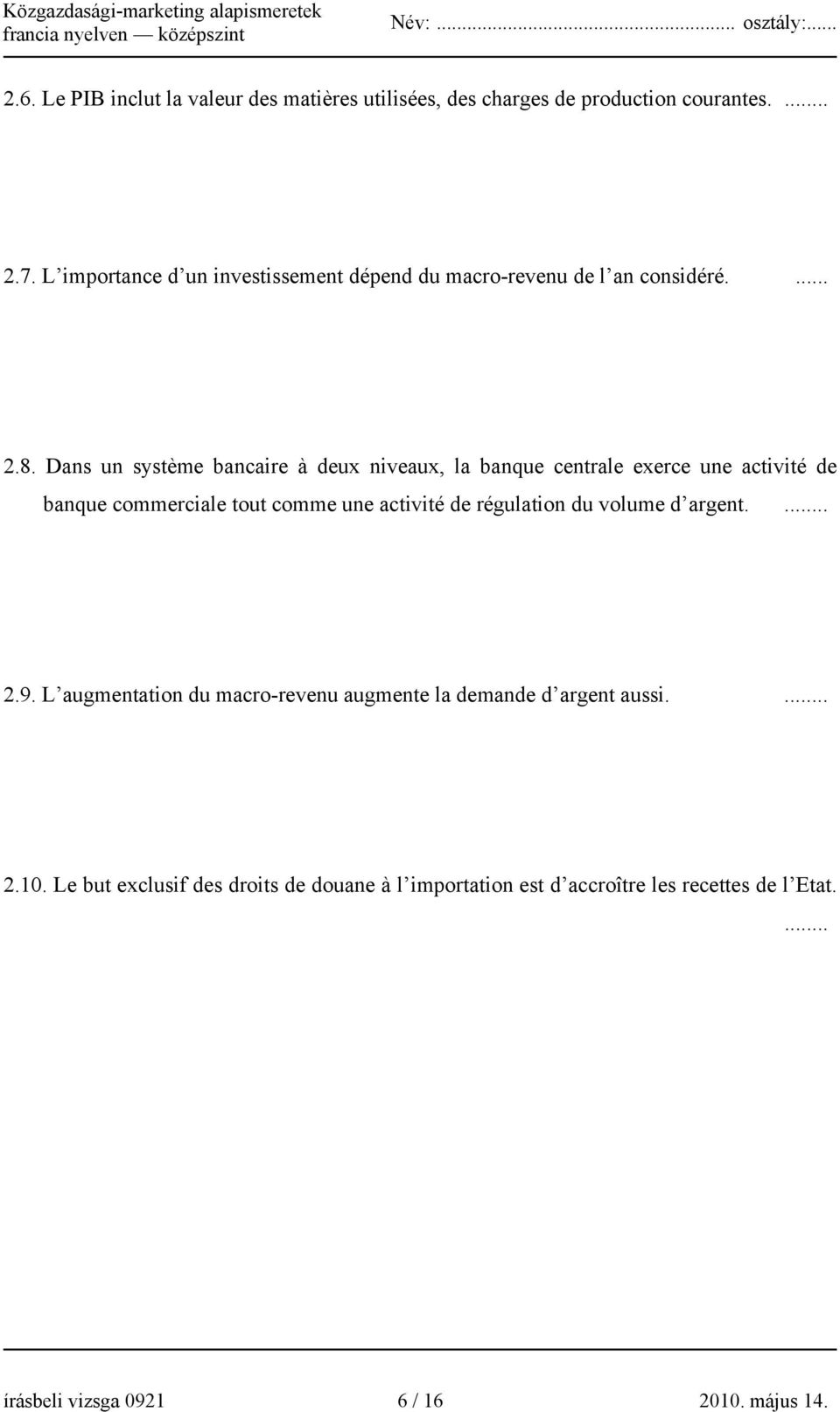 Dans un système bancaire à deux niveaux, la banque centrale exerce une activité de banque commerciale tout comme une activité de régulation