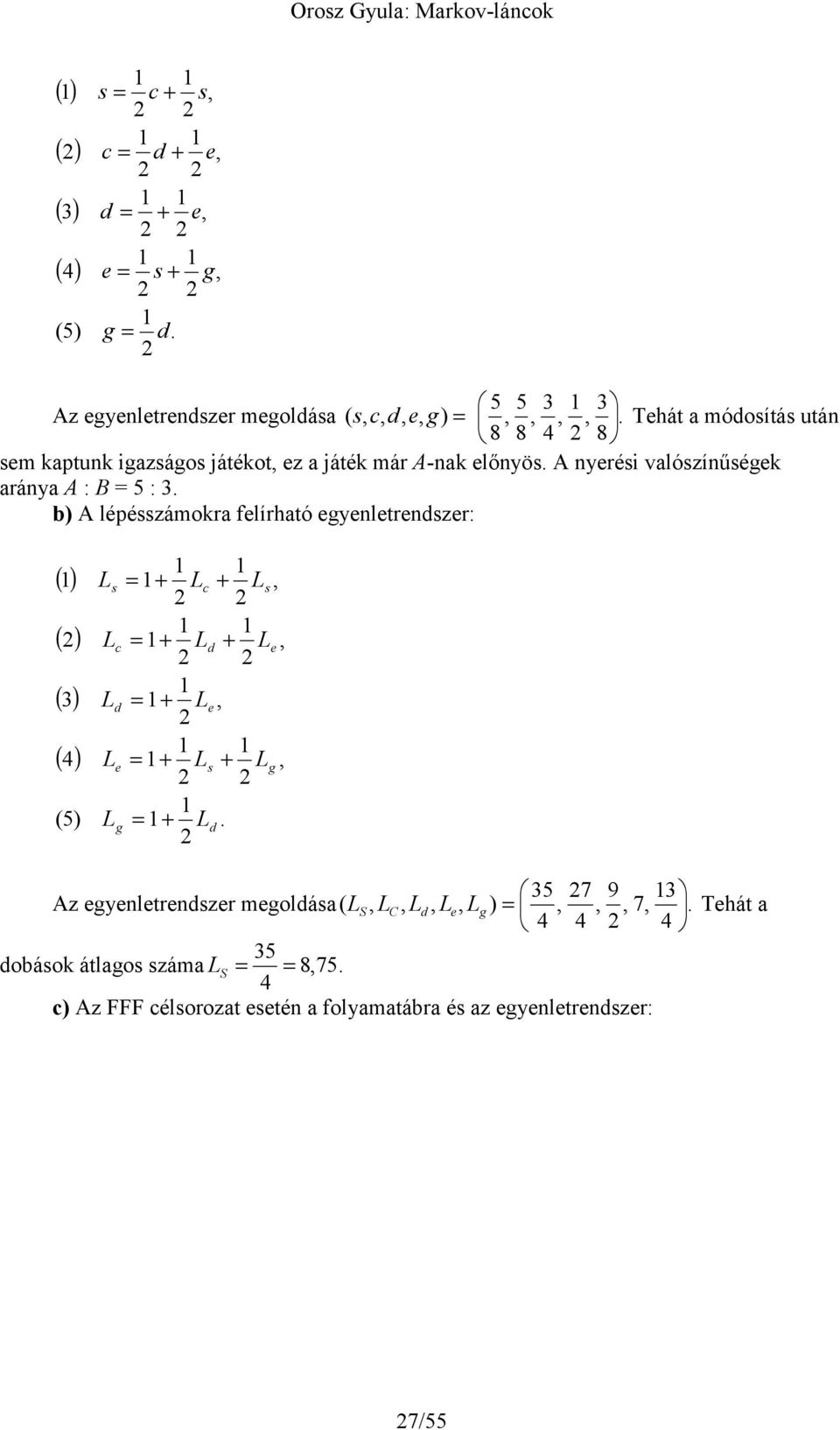 lőnyö. A nyréi valózínűék aránya A : B 5 :. b) A léézámokra flírható ynltrnzr:.