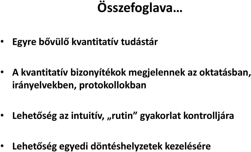 irányelvekben, protokollokban Lehetőség az intuitív,