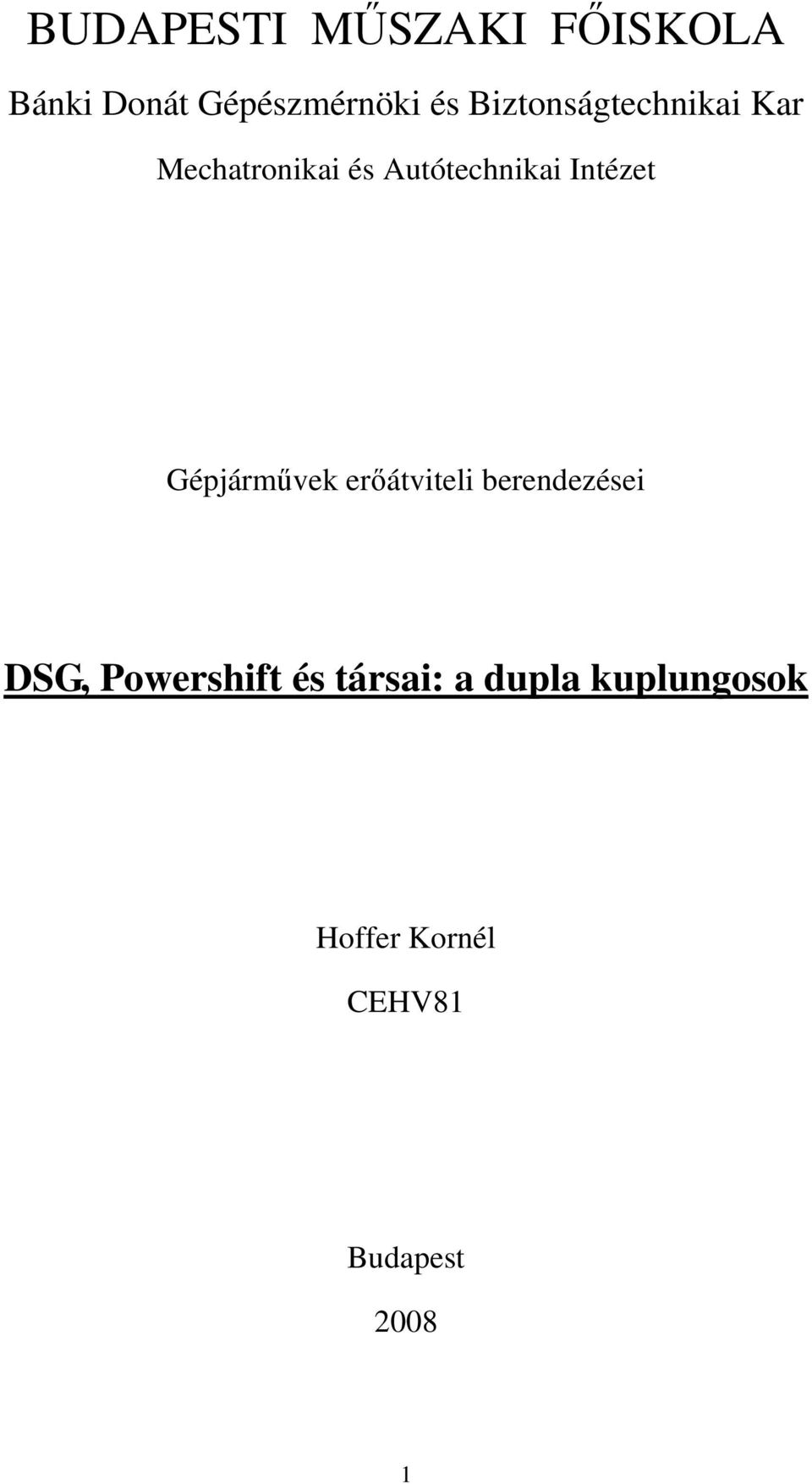 Intézet Gépjármővek erıátviteli berendezései DSG,
