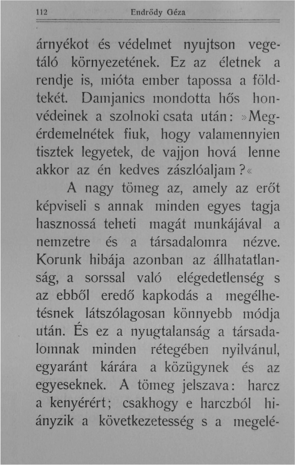 «A nagy tölneg az, amely az erőt képviseli s annak minden egyes tagja hasznossá teheti Inagát ltiunkájával a n e ITI zetre és a társadalomra nézve.