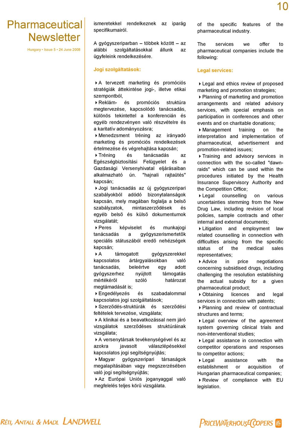 tekintettel a konferencián és egyéb rendezvényen való részvételre és a karitatív adományozásra; Menedzsment tréning az irányadó marketing és promóciós rendelkezések értelmezése és végrehajtása