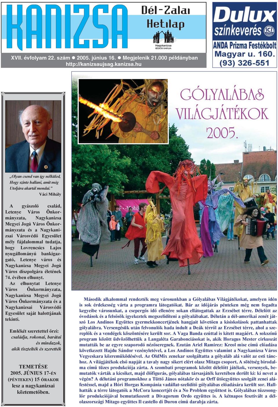 nyugállományú bankigazgató, Letenye város és Nagykanizsa Megyei Jogú Város díszpolgára életének 74. évében elhunyt.