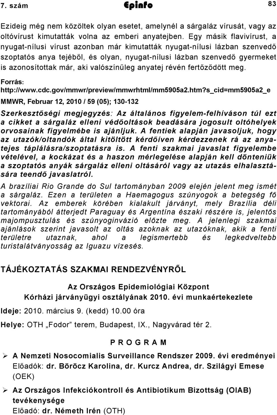 valószínűleg anyatej révén fertőződött meg. Forrás: http://www.cdc.gov/mmwr/preview/mmwrhtml