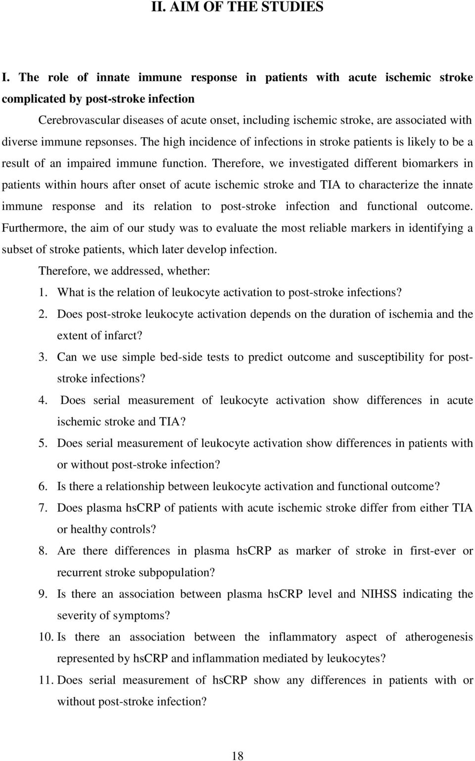 diverse immune repsonses. The high incidence of infections in stroke patients is likely to be a result of an impaired immune function.