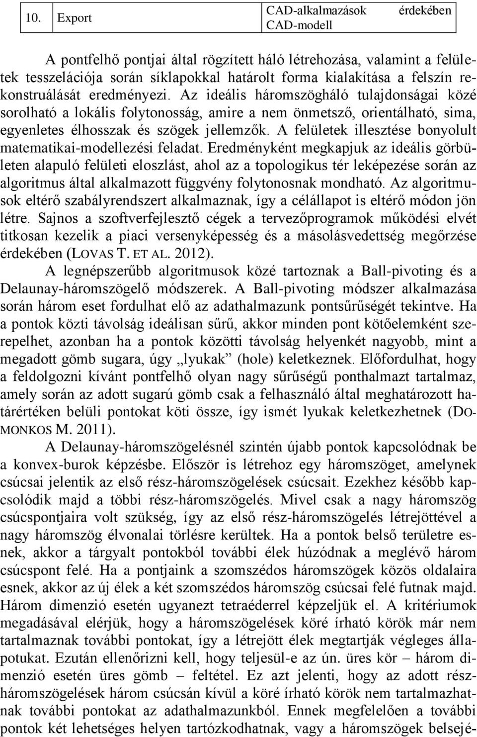 A felületek illesztése bonyolult matematikai-modellezési feladat.