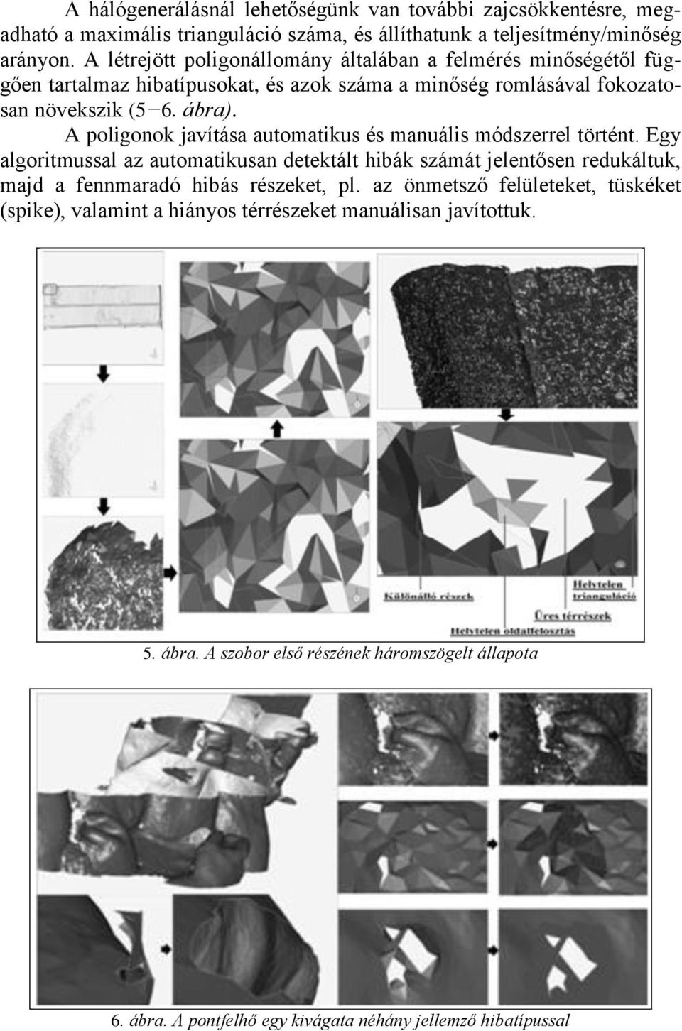A poligonok javítása automatikus és manuális módszerrel történt.