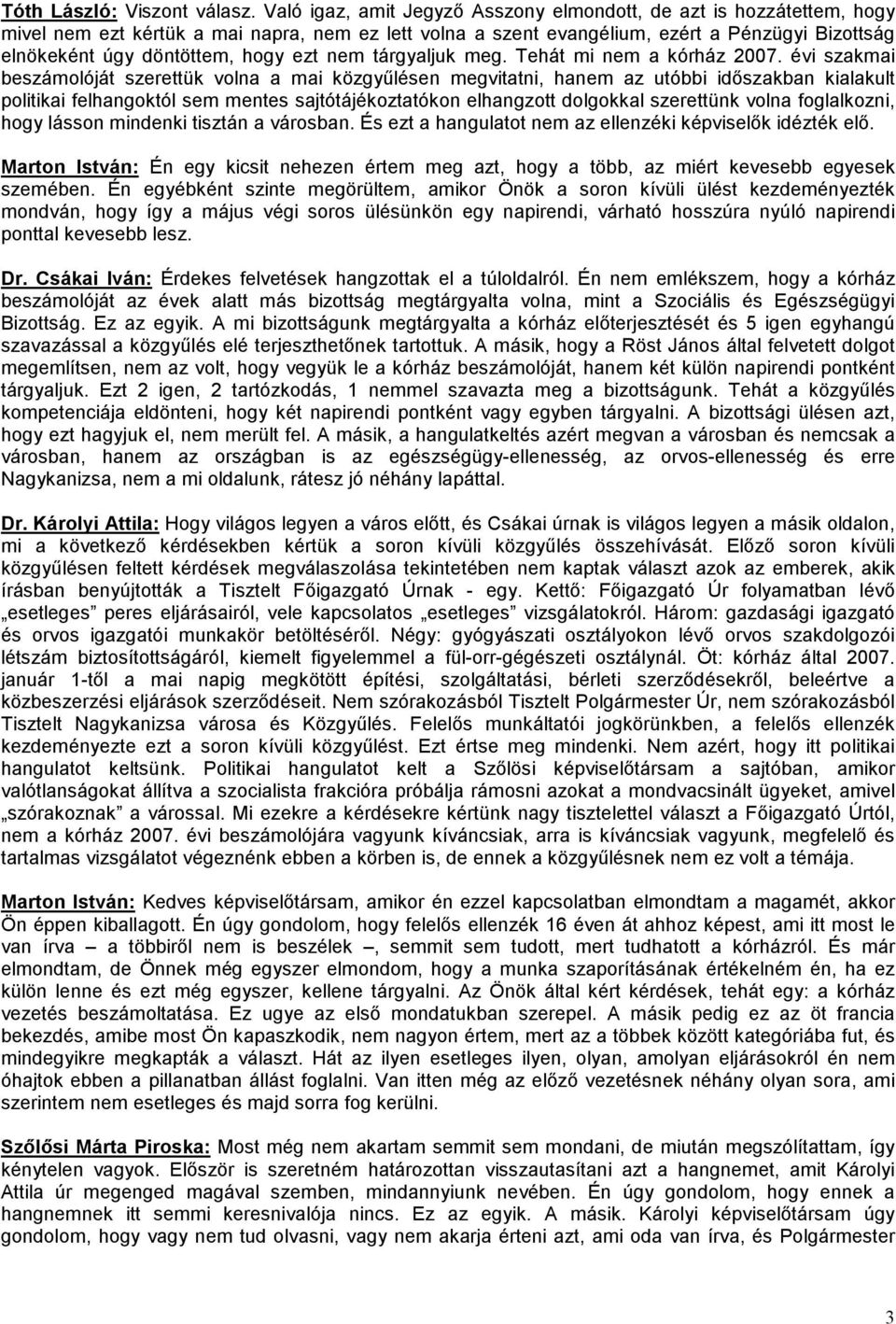 ezt nem tárgyaljuk meg. Tehát mi nem a kórház 2007.