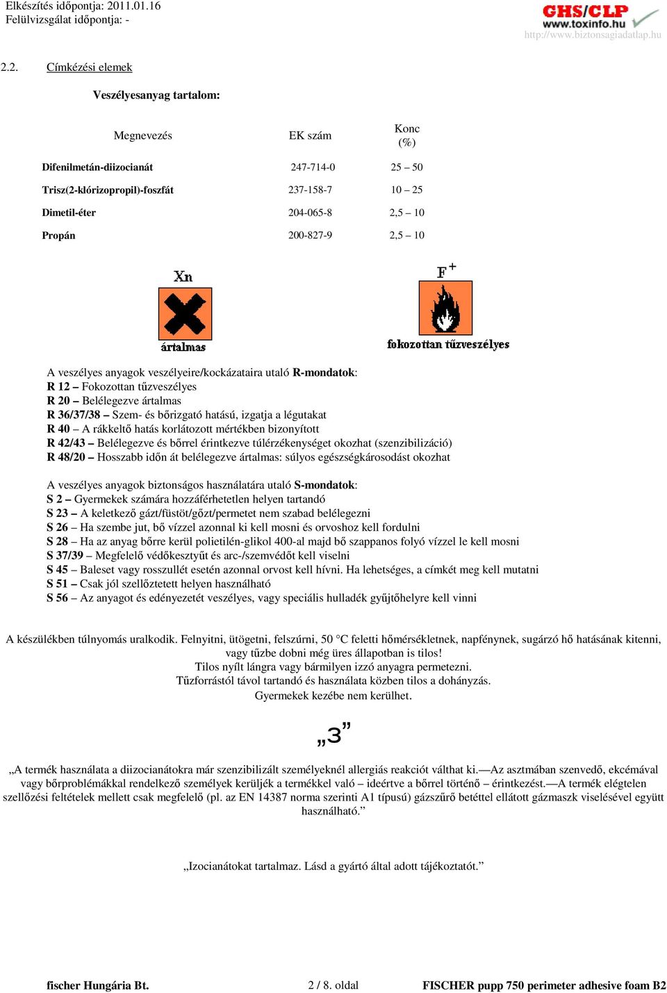 rákkeltı hatás korlátozott mértékben bizonyított R 42/43 Belélegezve és bırrel érintkezve túlérzékenységet okozhat (szenzibilizáció) R 48/20 Hosszabb idın át belélegezve ártalmas: súlyos