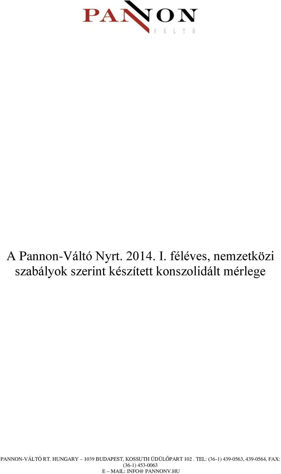 konszolidált mérlege PANNON-VÁLTÓ RT.