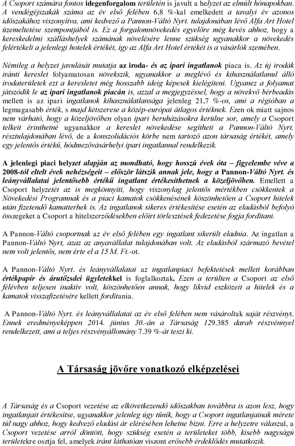 tulajdonában lévő Alfa Art Hotel üzemeltetése szempontjából is.