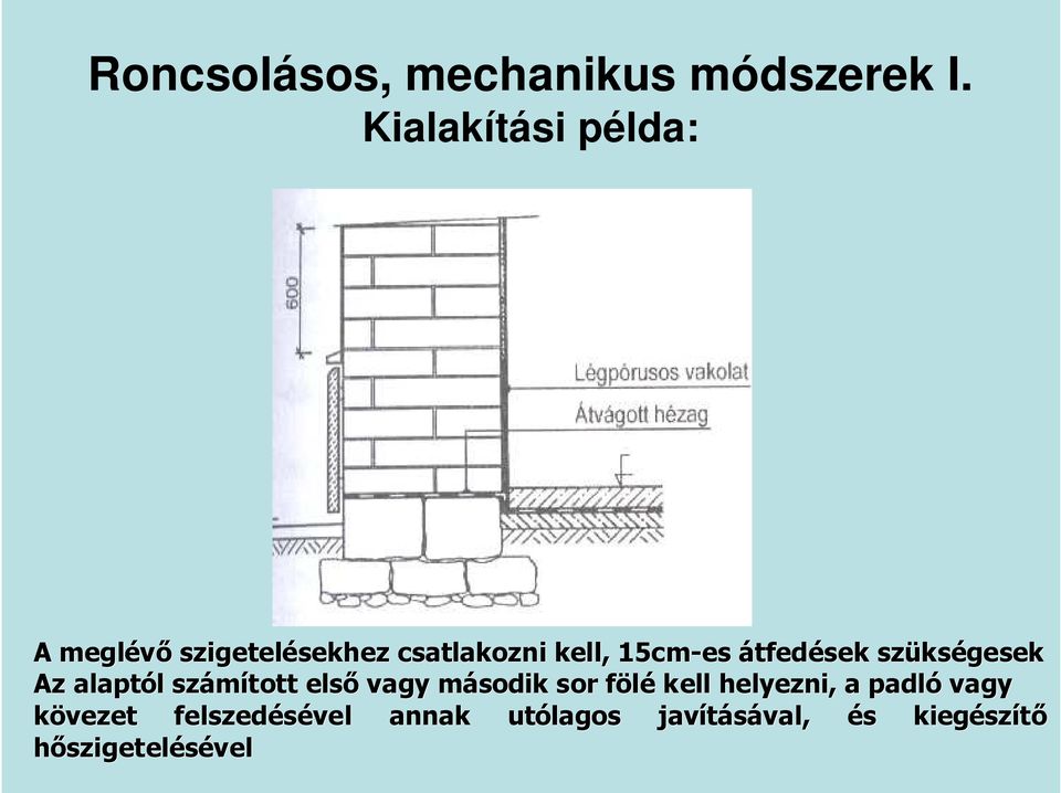 átfedések szüks kségesek Az alaptól l számított elsı vagy második sor föléf