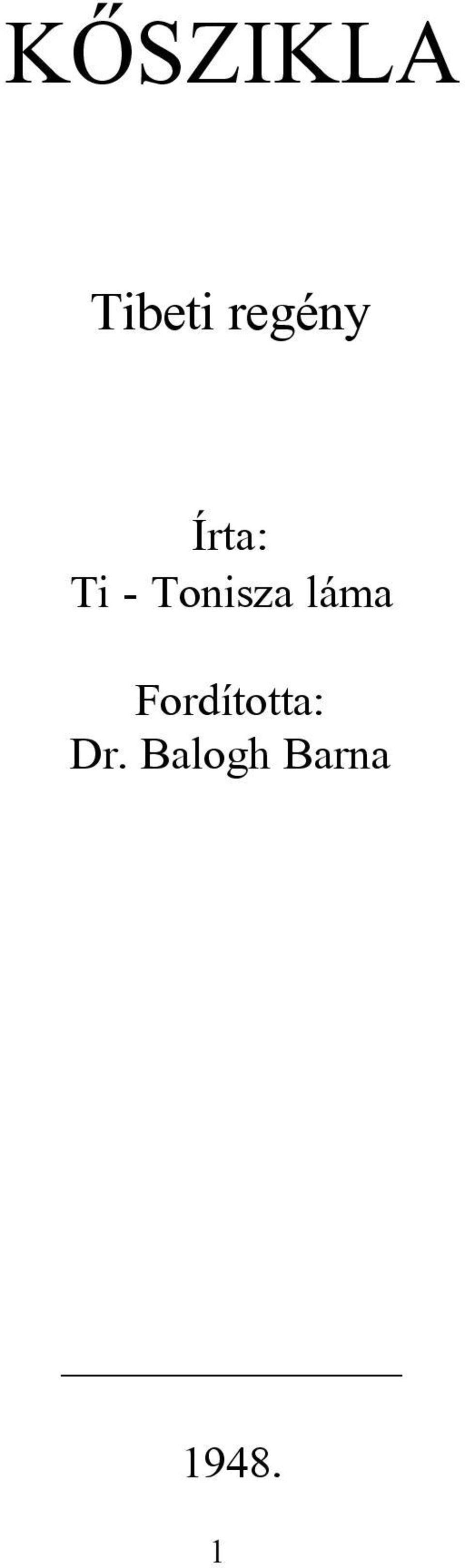 KÕSZIKLA. Tibeti regény. Írta: Ti - Tonisza láma. Fordította: Dr. Balogh  Barna PDF Free Download