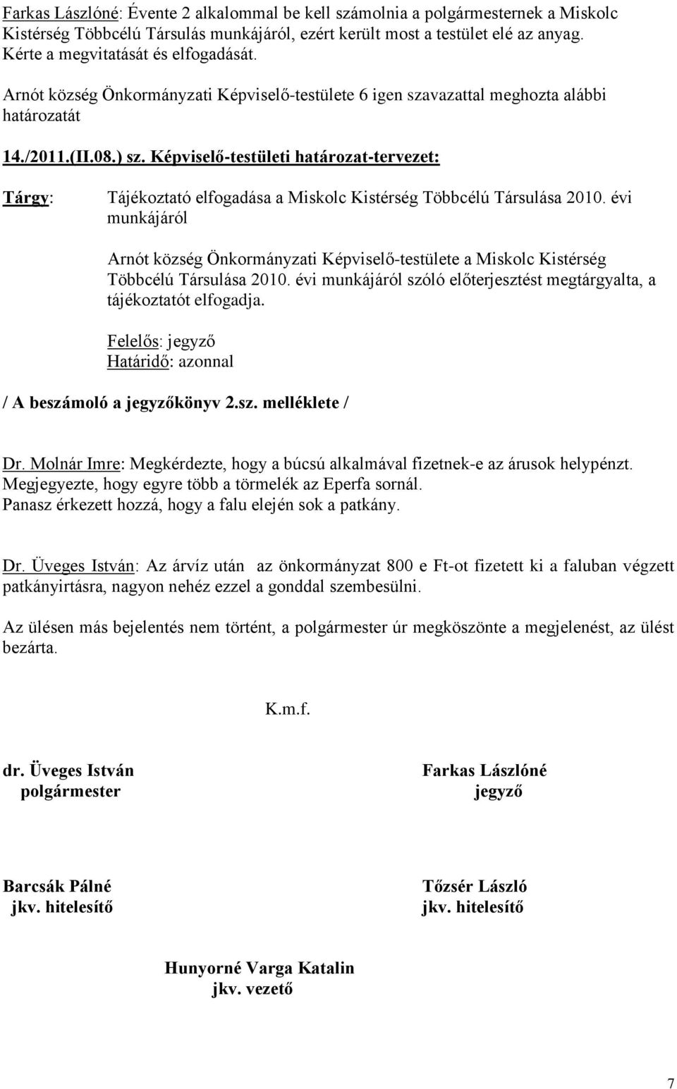 Képviselő-testületi határozat-tervezet: Tájékoztató elfogadása a Miskolc Kistérség Többcélú Társulása 2010.