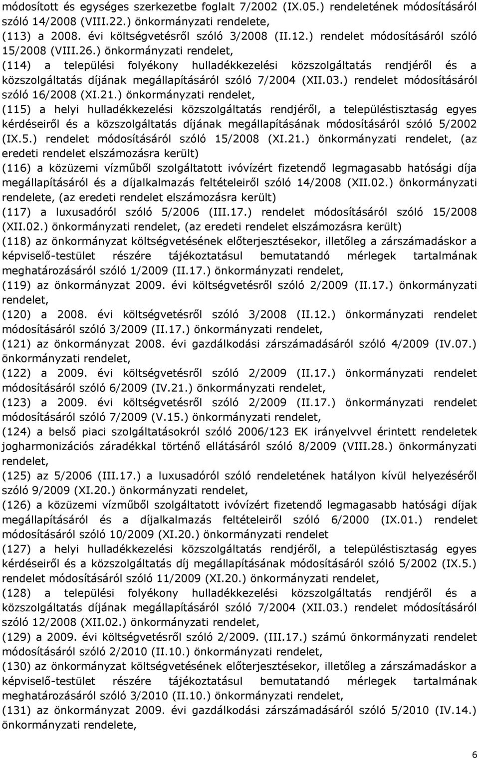 03.) rendelet módosításáról szóló 16/2008 (XI.21.