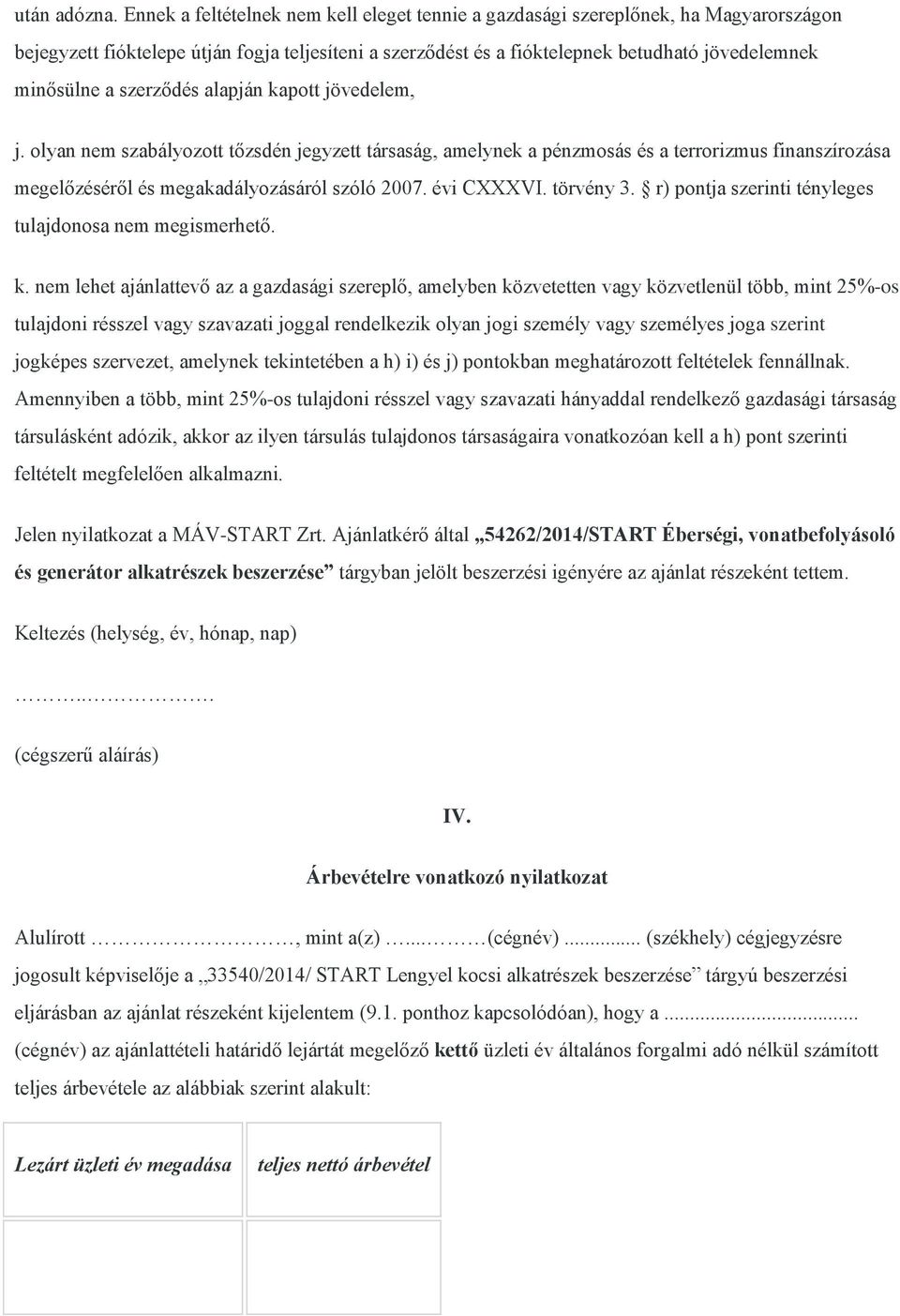 szerződés alapján kapott jövedelem, j. olyan nem szabályozott tőzsdén jegyzett társaság, amelynek a pénzmosás és a terrorizmus finanszírozása megelőzéséről és megakadályozásáról szóló 2007.