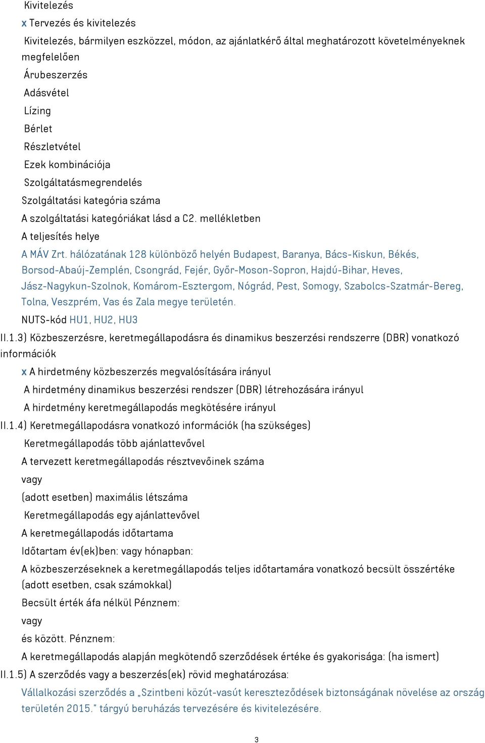 hálózatának 128 különböző helyén Budapest, Baranya, Bács-Kiskun, Békés, Borsod-Abaúj-Zemplén, Csongrád, Fejér, Győr-Moson-Sopron, Hajdú-Bihar, Heves, Jász-Nagykun-Szolnok, Komárom-Esztergom, Nógrád,