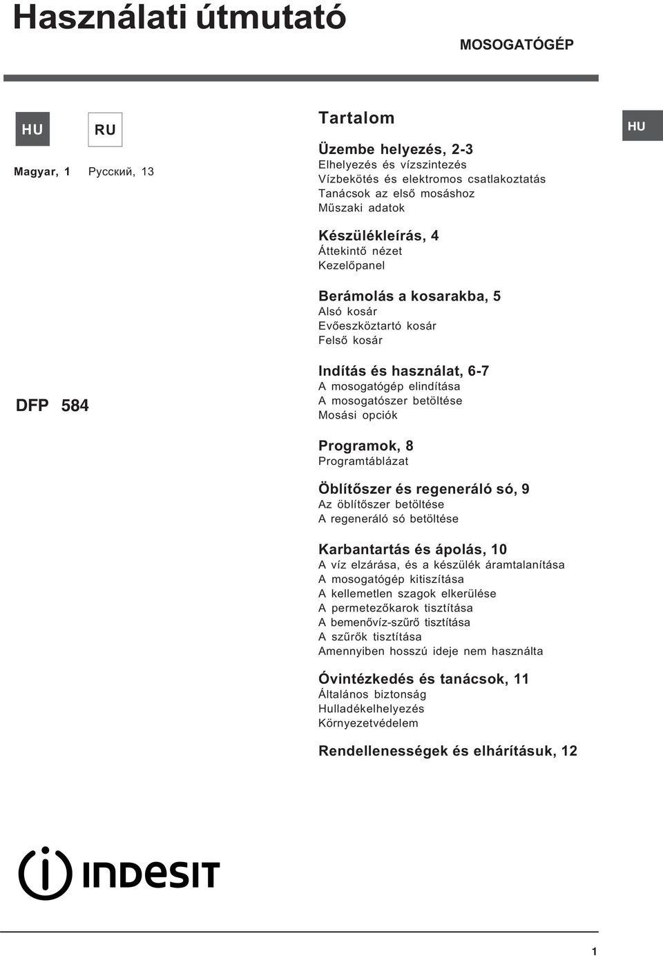 Mosási opciók Programok, 8 Programtáblázat Öblítõszer és regeneráló só, 9 Az öblítõszer betöltése A regeneráló só betöltése Karbantartás és ápolás, 10 A víz elzárása, és a készülék áramtalanítása A