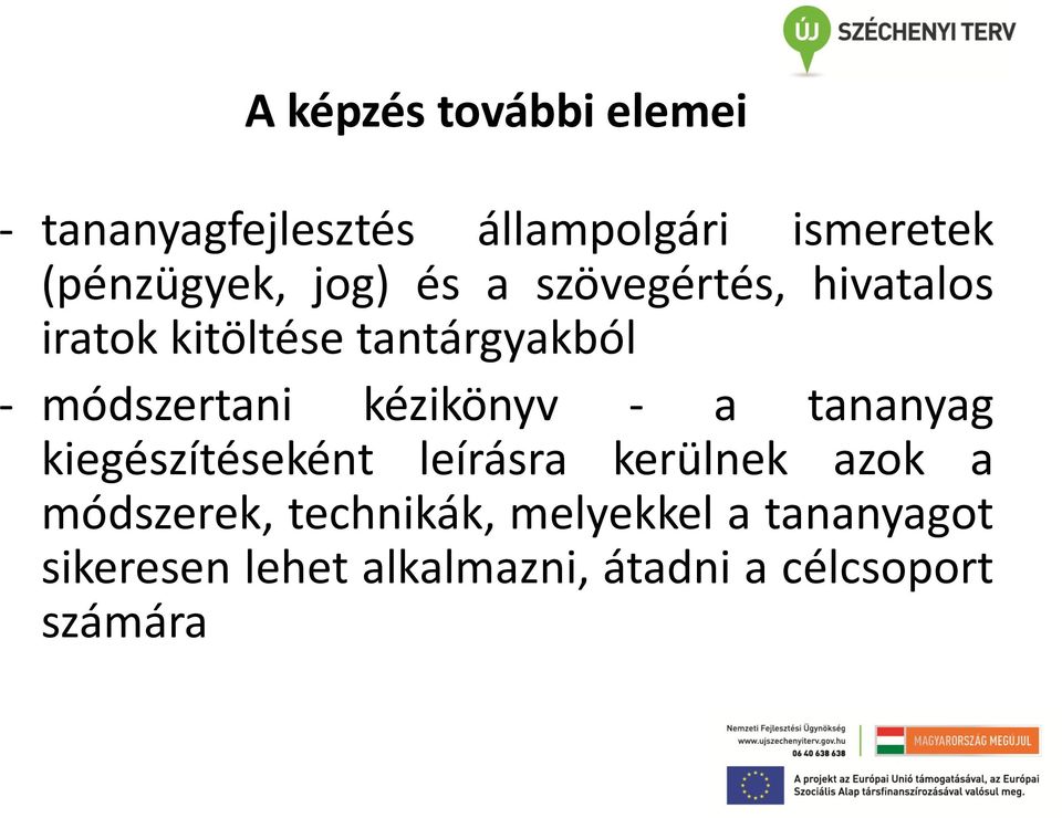 kézikönyv - a tananyag kiegészítéseként leírásra kerülnek azok a módszerek,