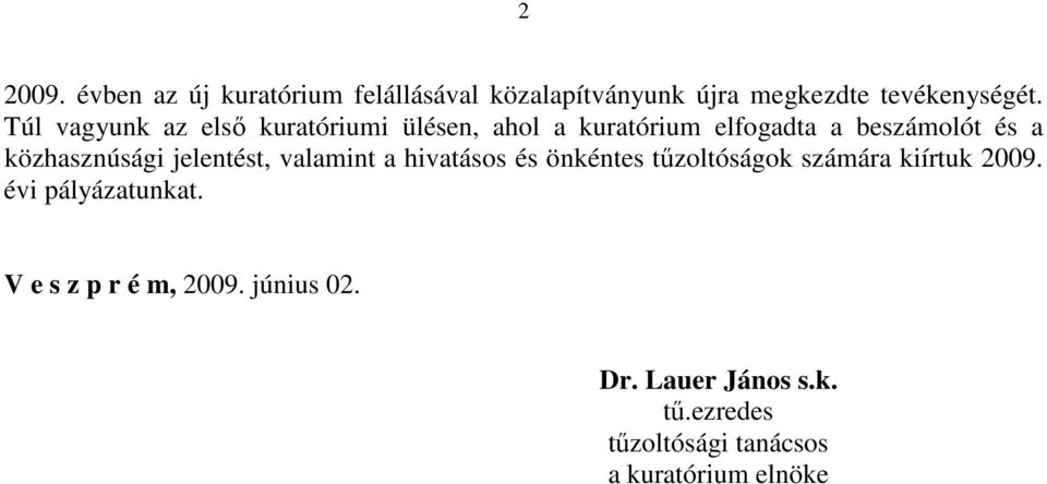 közhasznúsági jelentést, valamint a hivatásos és önkéntes tűzoltóságok számára kiírtuk 2009.