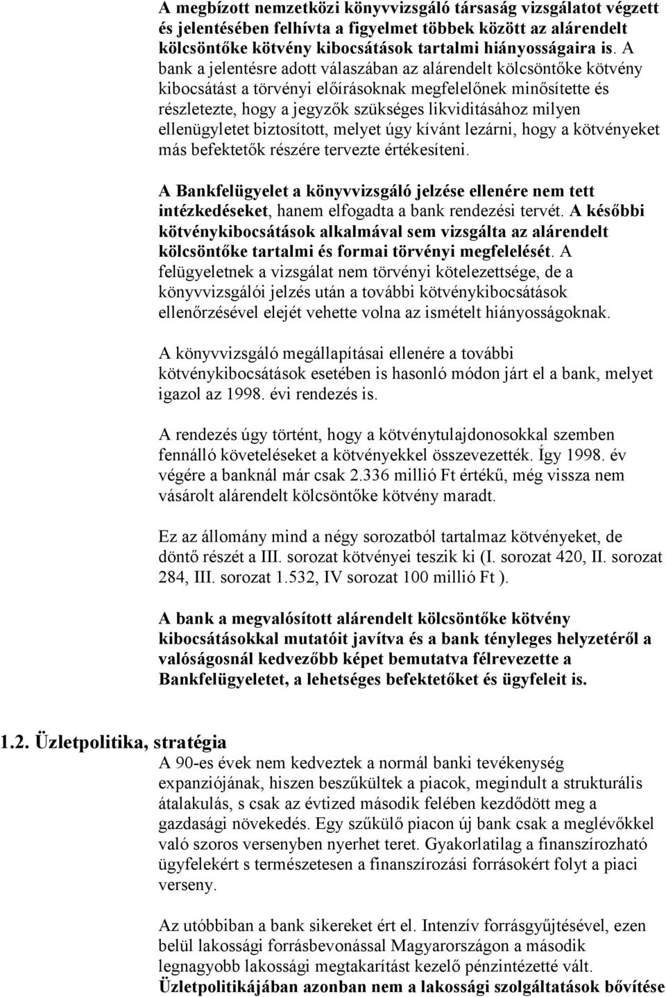 ellenügyletet biztosított, melyet úgy kívánt lezárni, hogy a kötvényeket más befektetők részére tervezte értékesíteni.