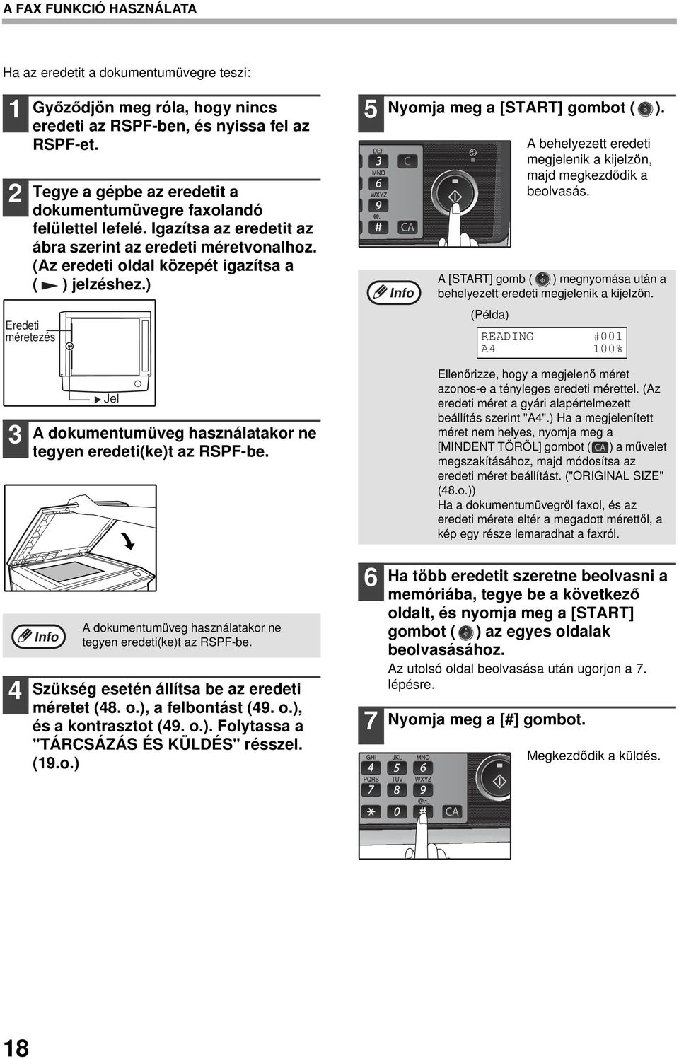 ) Eredeti méretezés 5 Nyomja meg a [START] gombot ( ). Info A behelyezett eredeti megjelenik a kijelzőn, majd megkezdődik a beolvasás.