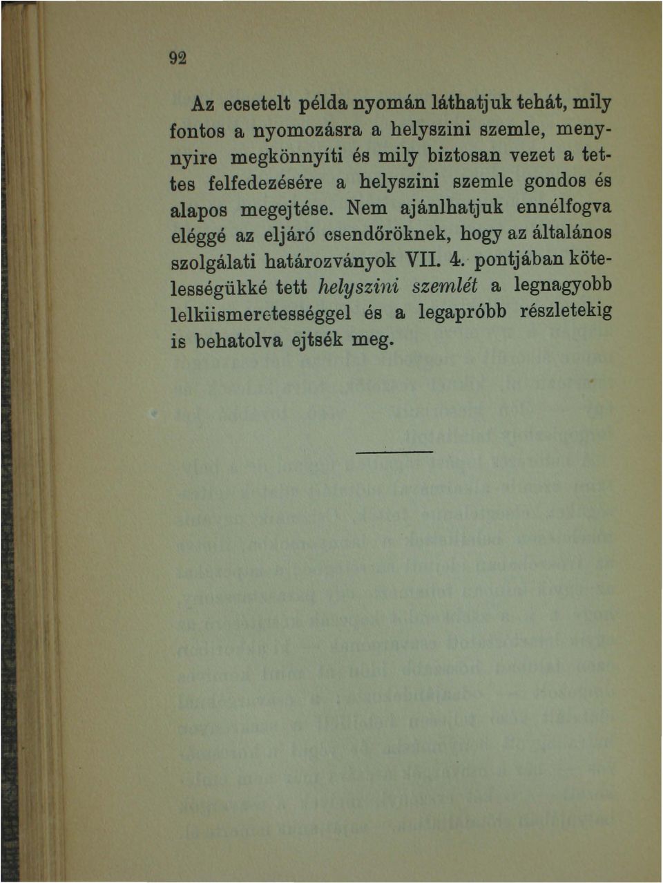 Nem ajánlhatjuk ennélfogva eléggé az elj áró csendőröknek, hogy az általános szolgálati határozványok VII. 4.