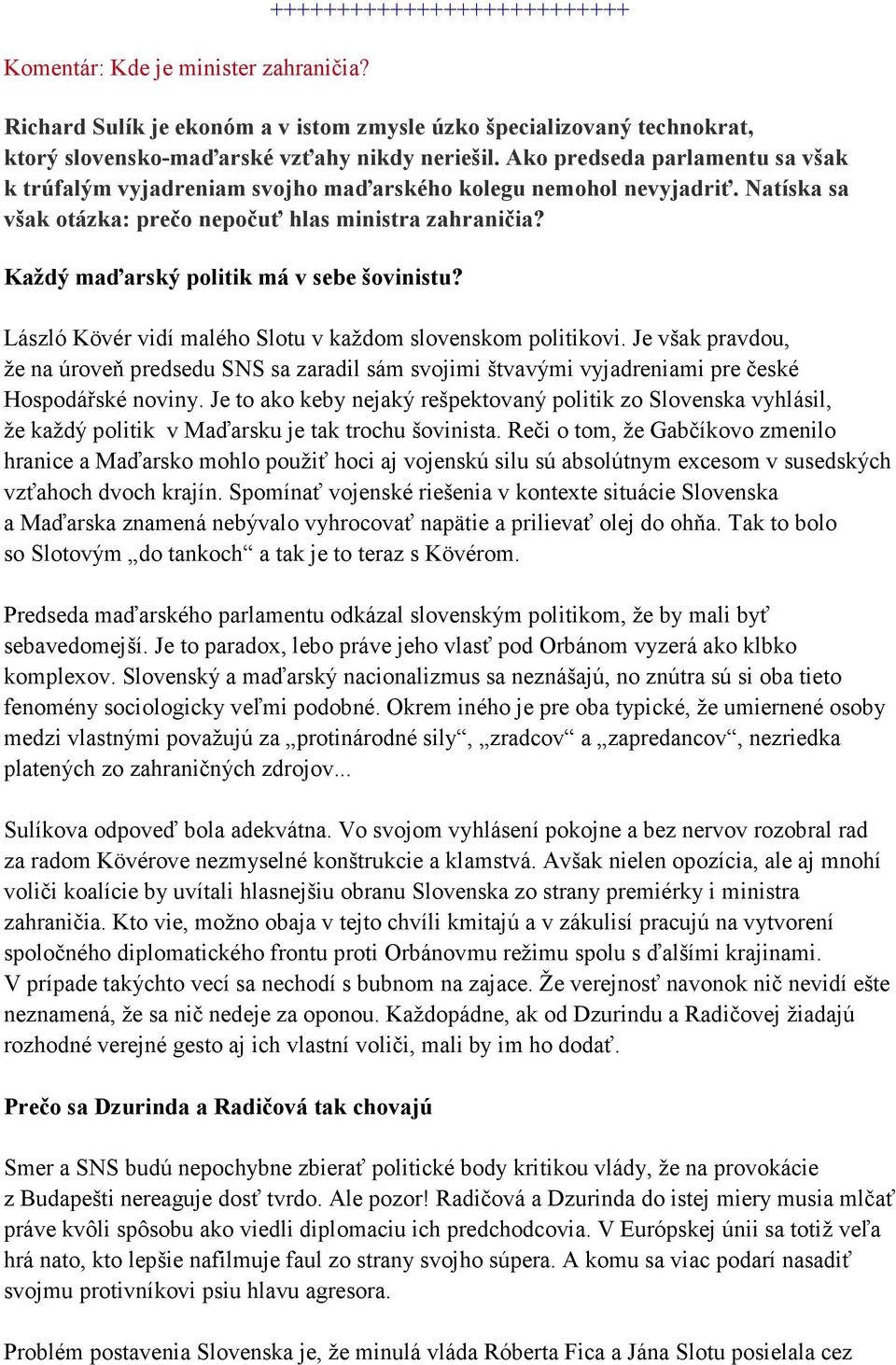 Každý maďarský politik má v sebe šovinistu? László Kövér vidí malého Slotu v každom slovenskom politikovi.