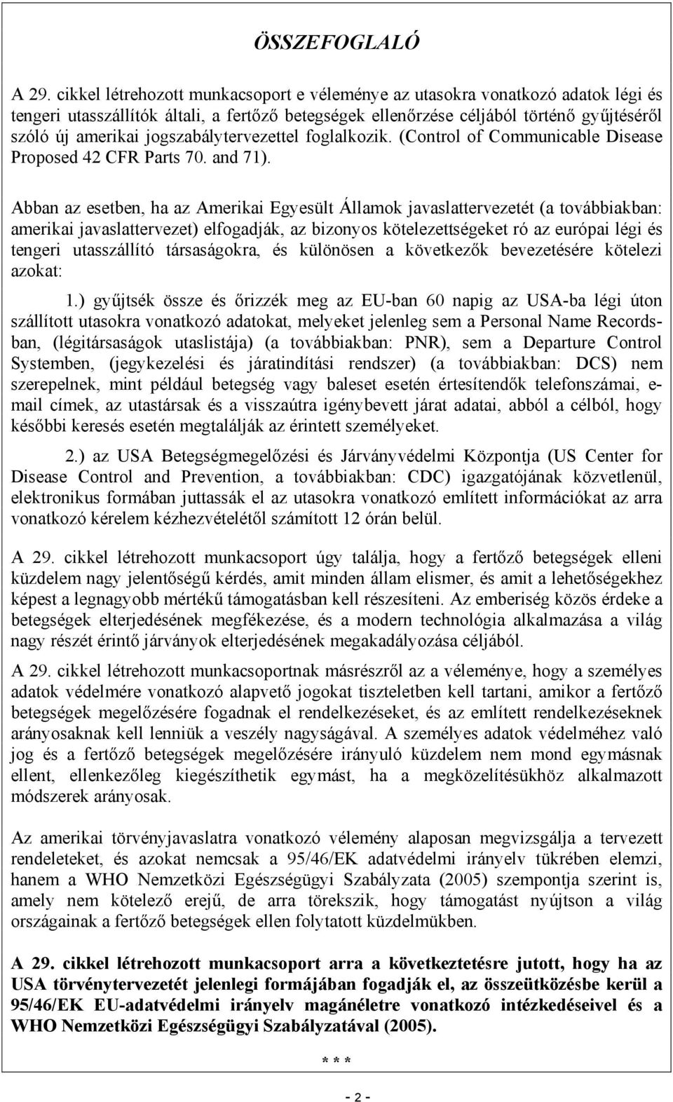 jogszabálytervezettel foglalkozik. (Control of Communicable Disease Proposed 42 CFR Parts 70. and 71).