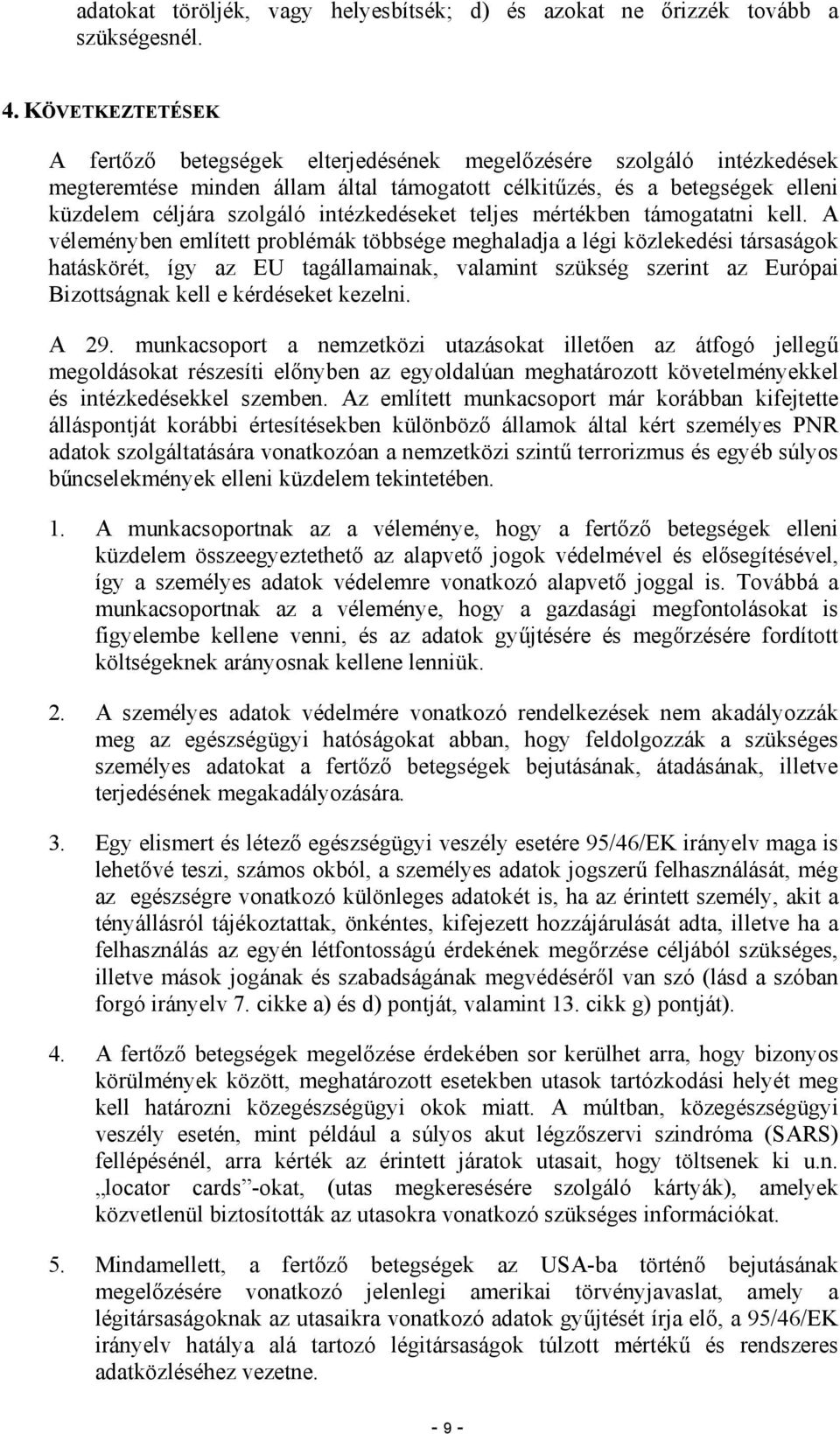 intézkedéseket teljes mértékben támogatatni kell.
