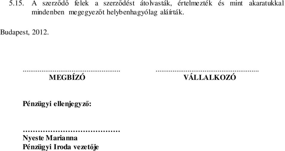helybenhagyólag aláírták. Budapest, 2012.