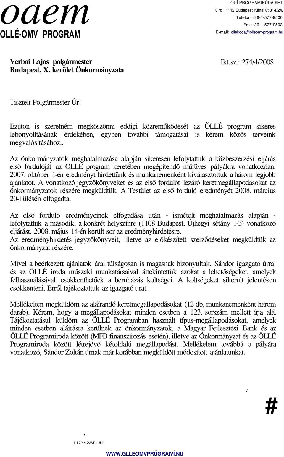 Ezúton is szeretném megköszönni eddigi közreműködését az ÖLLÉ program sikeres lebonyolításának érdekében, egyben további támogatását is kérem közös terveink megvalósításához.