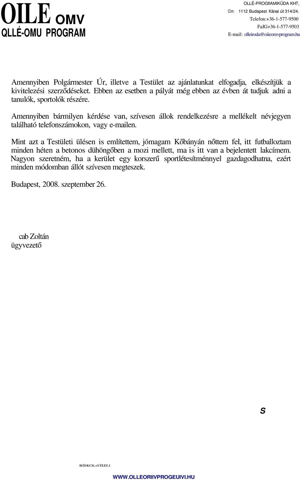 Ebben az esetben a pályát még ebben az évben át tudjuk adni a tanulók, sportolók részére.