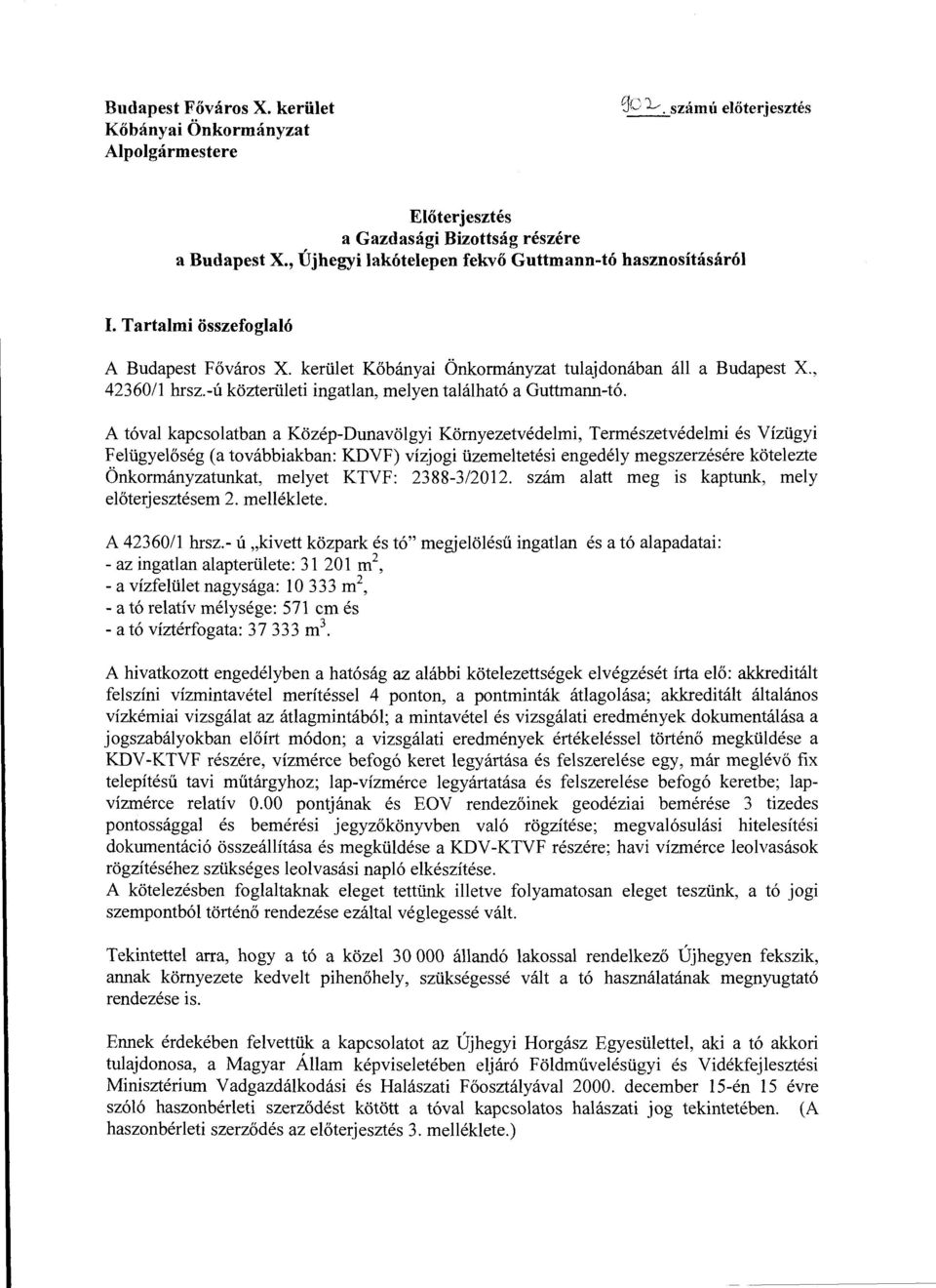 -ú közterületi ingatlan, melyen található a Guttmann-tó.