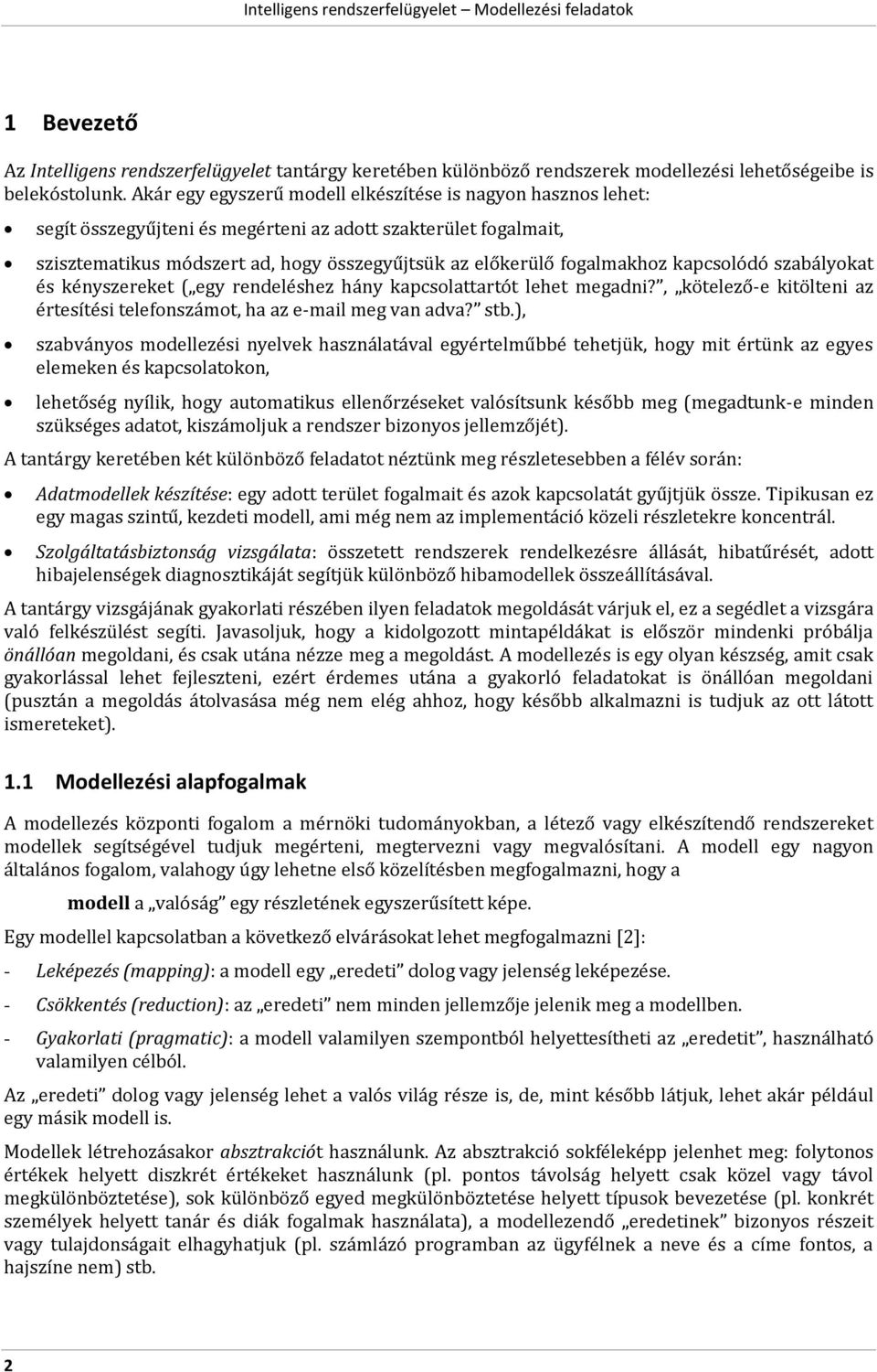 kapcsolódó szabályokat és kényszereket ( egy rendeléshez hány kapcsolattartót lehet megadni?, kötelező-e kitölteni az értesítési telefonszámot, ha az e-mail meg van adva? stb.