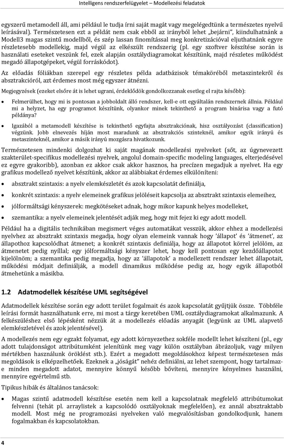 modellekig, majd végül az elkészült rendszerig (pl.